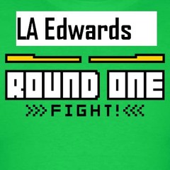 LA Edwards: ROUND 1 FIGHT! by LA Edwards