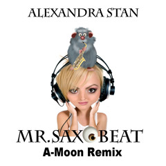 Alexandra Stan - Mr. Saxobeat (A-Moon Remix)
