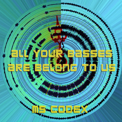 Ms Codex - All Your Basses Are Belong To Us (mastered, 192kbps)