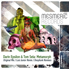 DARIN EPSILON & TOM SELA - Metamorph (Luis Junior Remix) - MESMERIC010 PREVIEW - OUT NOW!
