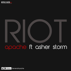 Riot - Apache ft Asher Storm