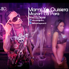 Mami Yo Quisiera - Mozart La Para (Prod By Dj Dever & Mickey B)