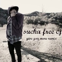 Sucka Free CJ - Give You More Remix