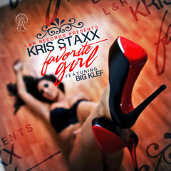 Kris Staxx " Favorite Girl" ( Feat Big Klef) NEW SINGLE !!!