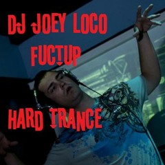 Joey Loco Fuctup Hard Trance