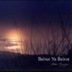 Beirut Ya Beirut / بيروت يا بيروت