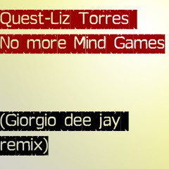 Quest-Liz Torres No more Mind Games-(Giorgio dee jay remix)