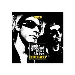 Underground Sound of Lisbon " So Get Up " EDIT "