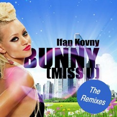 Ifan Kovny - Bunny (Miss You) (Matt Mattock Remix) SOUNDCLOUD EDIT @ SAN TRINCHA MUSIC