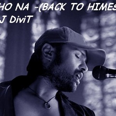 SAMJHO NA -(BACK TO HIMESH MIX)DJ DiviT DEMO