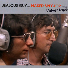 John Lennon "Jealous guy" NAKED SPECTOR {re.mezcla Velvet Tape}