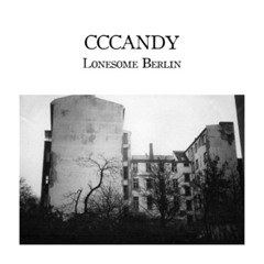 Cccandy - Lonesome Berlin
