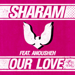 Sharam feat Anousheh - Our Love (Dub Mix) [Promo Edit]