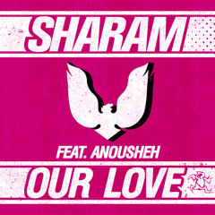 Sharam feat Anousheh - Our Love [Promo Edit]