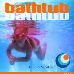 Fono & Serafina: "Bathtub"