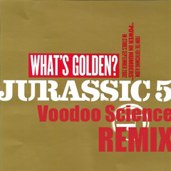 Jurassic5 - What's Golden (Voodoo Science remix) [FREE]