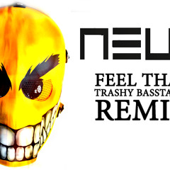 NEUS - Feel That (Trashy Basstards Remix)