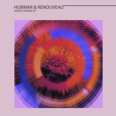Hubwar & Renouveau - Hour Change (Hubwar remix) - Highlife recordings