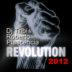 Dj Tribi & Roberto Plascencia - Revolution 2012