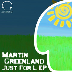 MARTIN GREENLAND - Just For L EP (release mix)