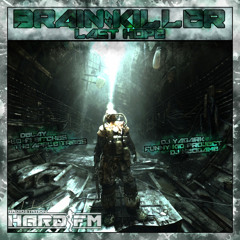 Brain Killer 49 Last Hope (Cut) Mini Mix Preview [FREE DL www.hardfm.ru]