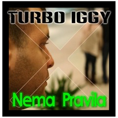 Turbo Iggy - Nema Pravila