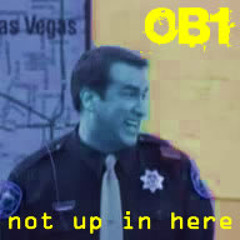 OB1 - Not Up In Here - [Free Download]