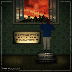 Psychopaths Rule The World (Dub)