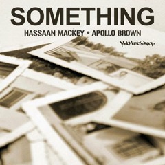 HASSAAN MACKEY & APOLLO BROWN - Something