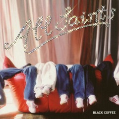 All Saints - Black Coffee(Petes flat white mix)
