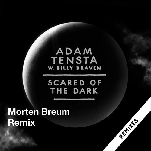 Adam Tensta - Scared Of The Dark w. Billy Kraven (Morten Breum Remix)