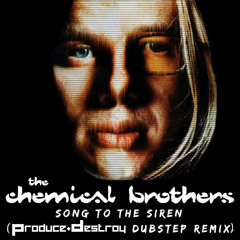The Chemical Brothers - Song To The Siren (Produce & Destroy Dubstep Remix) *FREE FULL SONG*
