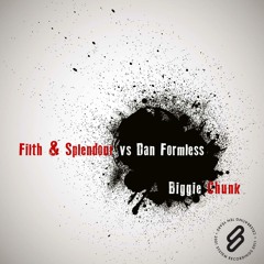 Biggie Chunk - Filth & Splendour vs Dan Formless (Adam Shaw Remix)