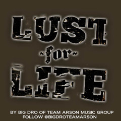 Big Dro "Lust for Life"