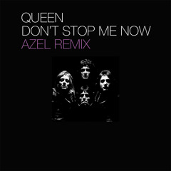 Queen - Don't Stop Me Now AZEL Remix