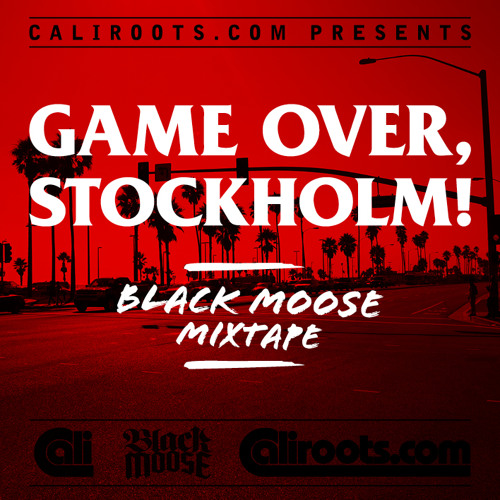 Caliroots presents "Game over Stockholm" by Black Moose