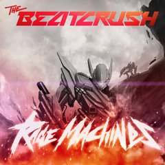 The Beat Crush - Rage Machines