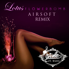 Wale - Lotus Flower Bomb ft. Miguel (Airsoft Remix)