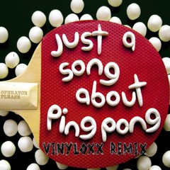 Just A Song About Ping Pong (Vinyloxx Remix)