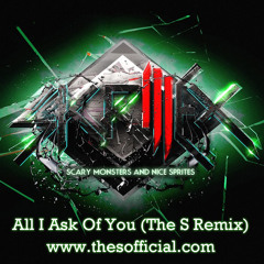 Skrillex - All I Ask Of You (The S Remix)