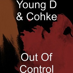 CoHkE & Young D Soulja - Out Of Control 40 Seconds Preview.