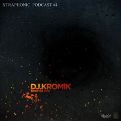 XTRAPHONIC PODCAST #04- Dj KROMIK - Enter the Dark
