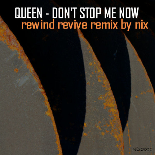 Don't Stop Me Now - Queen (Nix Remix)