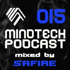 Mindtech Podcast - 015  mixed by Safire