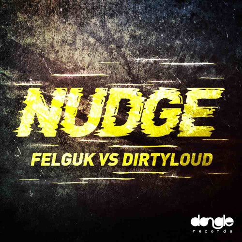 Felguk vs Dirtyloud - NUDGE