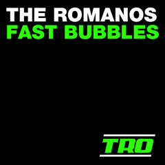 The Romanos - Fast Bubbles (Original Mix) [PREVIEW]