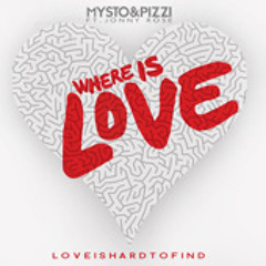 Mysto & Pizzi - Where Is Love ft. Jonny Rose (Radio Master)