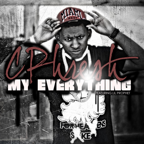 "My Everything" C-Phresh ft Lil Prophet