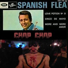 Herbert Alpert - Spanish Flea VS ChopChop - Vulgar Rage (ALL SKULL edit)