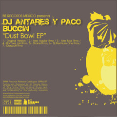 DJ ANTARES and PACO BUGGIN - DUSTBOWL (ALEX MOS REMIX)